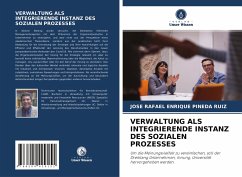 VERWALTUNG ALS INTEGRIERENDE INSTANZ DES SOZIALEN PROZESSES - Pineda Ruiz, Jose Rafael Enrique