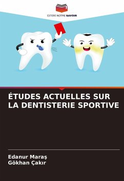 ÉTUDES ACTUELLES SUR LA DENTISTERIE SPORTIVE - Maras, Edanur;Çakir, Gökhan