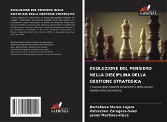 EVOLUZIONE DEL PENSIERO NELLA DISCIPLINA DELLA GESTIONE STRATEGICA - Marco-Lajara, Bartolomé;Zaragoza-Sáez, Patrocinio;Martínez-Falcó, Javier