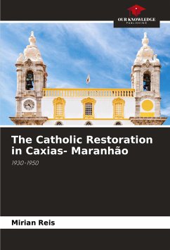 The Catholic Restoration in Caxias- Maranhão - Reis, Mirian