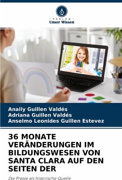 36 MONATE VERÄNDERUNGEN IM BILDUNGSWESEN VON SANTA CLARA AUF DEN SEITEN DER - Guillen Valdés, Anaily;Guillen Valdés, Adriana;Guillen Estevez, Anselmo Leonides