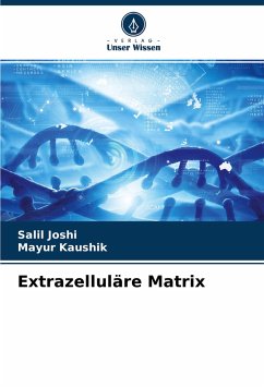 Extrazelluläre Matrix - Joshi, Salil;Kaushik, Mayur