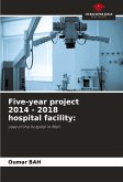 Five-year project 2014 - 2018 hospital facility: