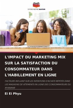 L'IMPACT DU MARKETING MIX SUR LA SATISFACTION DU CONSOMMATEUR DANS L'HABILLEMENT EN LIGNE - Phyu, Ei Ei