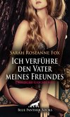 Ich verführe den Vater meines Freundes   Erotische Geschichte (eBook, ePUB)