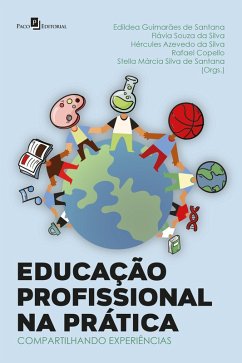 Educação Profissional na prática (eBook, ePUB) - Santana, Edildéa Guimarães de; Silva, Flávia Souza da; Silva, Hércules Azevedo da; Copello, Rafael; Santana, Stella Márcia Silva de