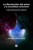 La Revolución del amor y la sexualidad consciente (eBook, ePUB)