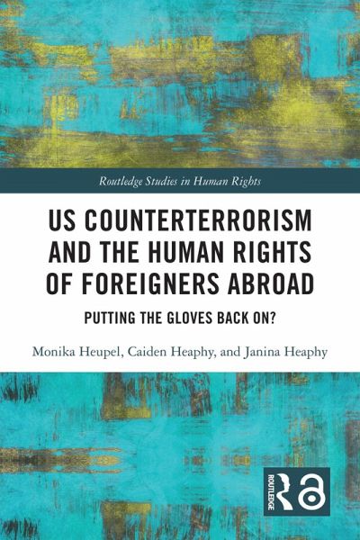 US Counterterrorism and the Human Rights of Foreigners Abroad (eBook, ePUB) US Counterterrorism and the Human Rights of Foreigners Abroad (eBook, ePUB)