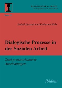 Dialogische Prozesse in der Sozialen Arbeit - Harstick, Isabell;Wilke, Katharina