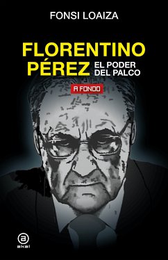 Florentino Pérez, el poder del palco (eBook, ePUB) - Loaiza, Fonsi