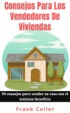 Consejos Para Los Vendedores De Viviendas: 99 consejos para vender su casa con el máximo beneficio (eBook, ePUB)