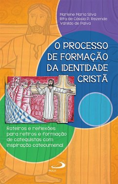 O processo de formação da identidade cristã (eBook, ePUB) - Silva, Marlene Maria; Rezende, Rita de Cássia Pereira; Paiva, Vanildo de