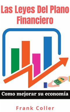 Las Leyes Del Plano Financiero: Como mejorar su economía (eBook, ePUB) - Coller, Frank