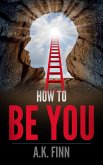 How to Be You (eBook, ePUB)