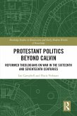Protestant Politics Beyond Calvin (eBook, PDF) Protestant Politics Beyond Calvin (eBook, PDF)