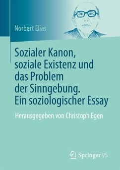 Sozialer Kanon, soziale Existenz und das Problem der Sinngebung. Ein soziologischer Essay - Elias, Norbert