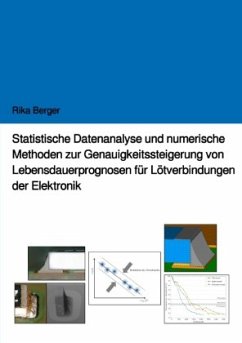 Statistische Datenanalyse und numerische Methoden zur Genauigkeitssteigerung von Lebensdauerprognosen für Lötverbindunge - Berger, Rika