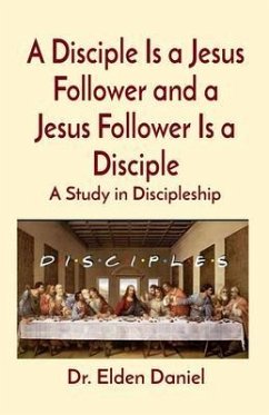 Cover A Disciple Is a Jesus Follower and a Jesus Follower Is a Disciple (eBook, ePUB)