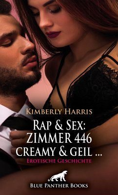 Rap & Sex: ZIMMER 446 creamy und geil ...   Erotische Geschichte (eBook, PDF) - Harris, Kimberly