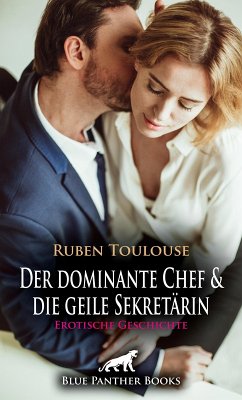 Der dominante Chef und die geile Sekretärin   Erotische Geschichte (eBook, ePUB) - Toulouse, Ruben