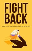 Fight Back: What to Do When Life Hits You in the Mouth (eBook, ePUB)