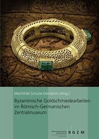 Byzantinische Goldschmiedearbeiten im Römisch-Germanischen Zentralmuseum