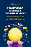 Promovendo mudança organizacional a partir da aplicação do Business Process Management em uma empresa de máquinas agrícolas (eBook, ePUB) Promovendo mudança organizacional a partir da aplicação do Business Process Management em uma empresa de máquinas agrícolas (eBook, ePUB)