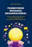 Promovendo mudança organizacional a partir da aplicação do Business Process Management em uma empresa de máquinas agrícolas (eBook, ePUB)