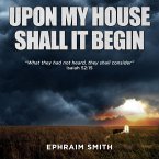 Upon My House Shall It Begin (eBook, ePUB)