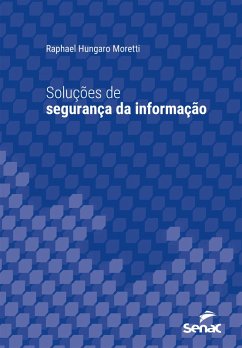 Soluções de segurança da informação (eBook, ePUB) - Moretti, Raphael Hungaro