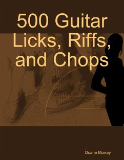 500 Guitar Licks, Riffs, and Chops (eBook, ePUB) - Murray, Duane