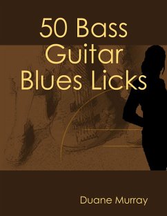 50 Bass Guitar Blues Licks (eBook, ePUB) - Murray, Duane