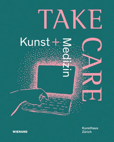 Take Care: Kunst und Medizin Take Care: Kunst und Medizin