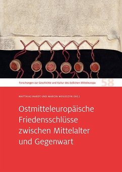 Ostmitteleuropäische Friedensschlüsse zwischen Mittelalter und Gegenwart - Hardt, Matthias;Woloszyn, Marcin