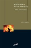 Revolucionários, mártires e terroristas (eBook, ePUB) Revolucionários, mártires e terroristas (eBook, ePUB)