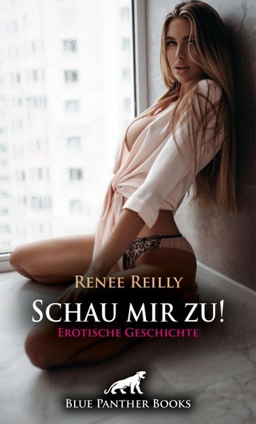 Schau mir zu! Erotische Geschichte (eBook, PDF) Schau mir zu! Erotische Geschichte (eBook, PDF)