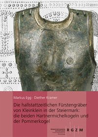 Die hallstattzeitlichen Fürstengräber von Kleinklein in der Steiermark: die beiden Hartnermichelkogel und der Pommerkogel