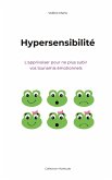 Hypersensibilité, l'apprivoiser pour ne plus subir vos tsunamis émotionnels (eBook, ePUB)