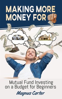 Cover Making More Money for You! Mutual Fund Investing on a Budget for Beginners (eBook, ePUB)