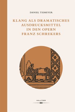 Klang als dramatisches Ausdrucksmittel in den Opern Franz Schrekers (eBook, PDF) - Tiemeyer, Daniel