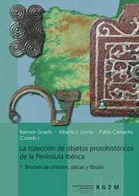 La collección de objetos proto-históricos de la Península Ibérica 1: Broches de cinturón, placas y fíbulas