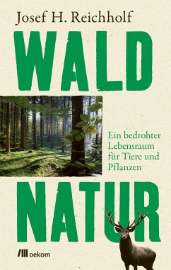 Waldnatur (eBook, PDF) - Reichholf, Josef H.
