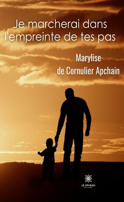 Je marcherai dans l'empreinte de tes pas (eBook, ePUB) - de Cornulier Apchain, Marylise