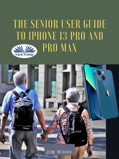 The Senior User Guide To IPhone 13 Pro And Pro Max (eBook, ePUB) - Wood, Jim