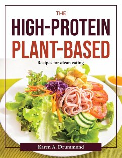 The High-Protein Plant-Based: Recipes for clean eating - Karen a Drummond