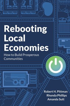 Rebooting Local Economies (eBook, ePUB) - Pittman, Robert H.; Phillips, Rhonda; Sutt, Amanda