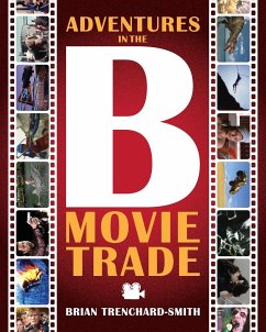 ADVENTURES IN THE B MOVIE TRADE - Trenchard-Smith, Brian Medwin
