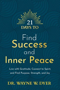 21 Days to Find Success and Inner Peace (eBook, ePUB) - Dyer, Wayne W.