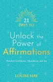 21 Days to Unlock the Power of Affirmations (eBook, ePUB) 21 Days to Unlock the Power of Affirmations (eBook, ePUB)