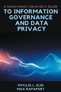 A Government Librarian's Guide to Information Governance and Data Privacy (eBook, ePUB)